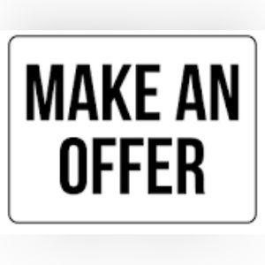 Make me an offer on anything I have.